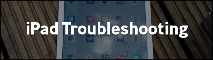 iPad Troubleshooting 